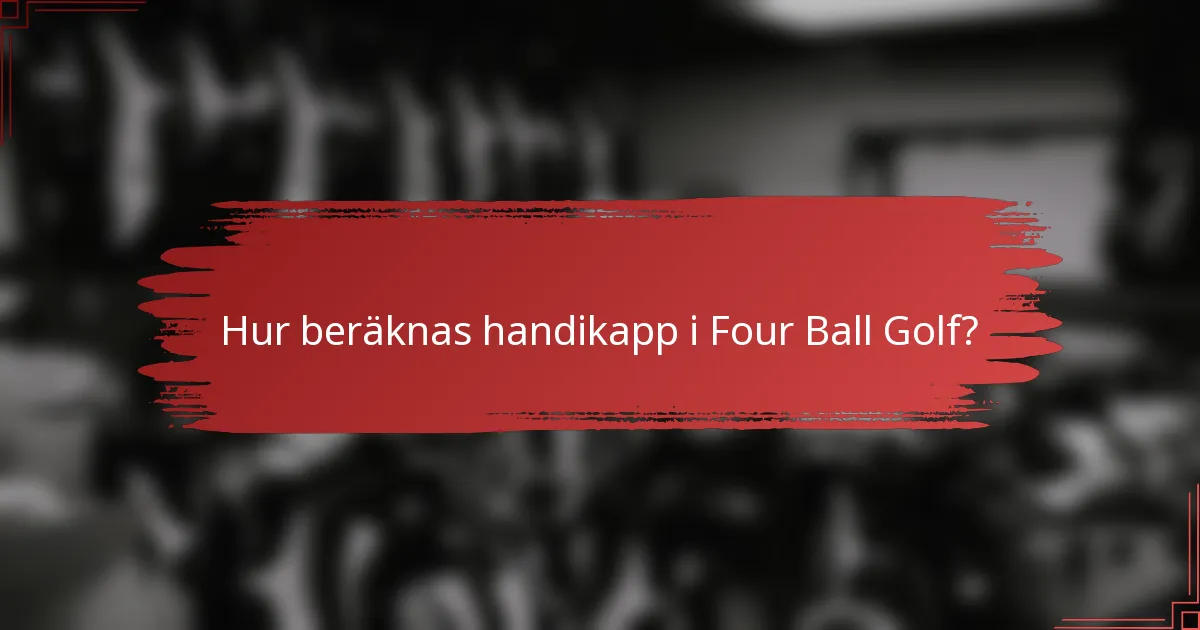 Hur beräknas handikapp i Four Ball Golf?