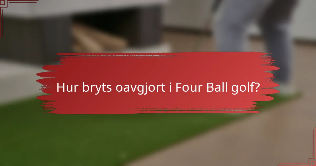 Hur bryts oavgjort i Four Ball golf?