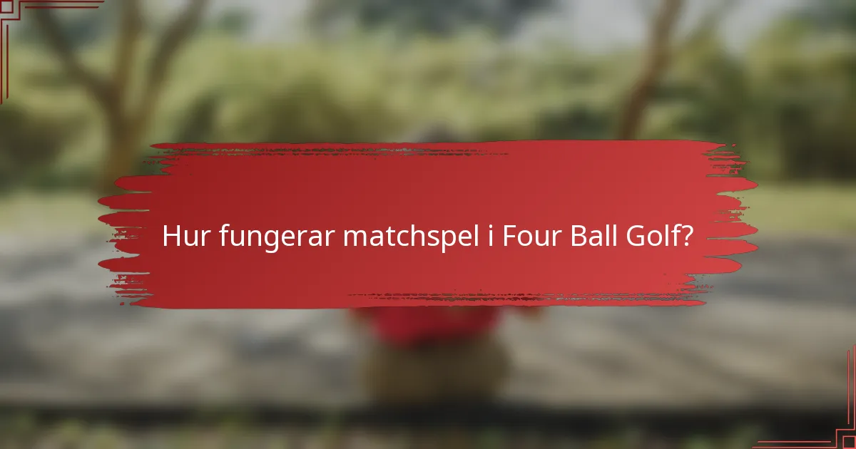 Hur fungerar matchspel i Four Ball Golf?