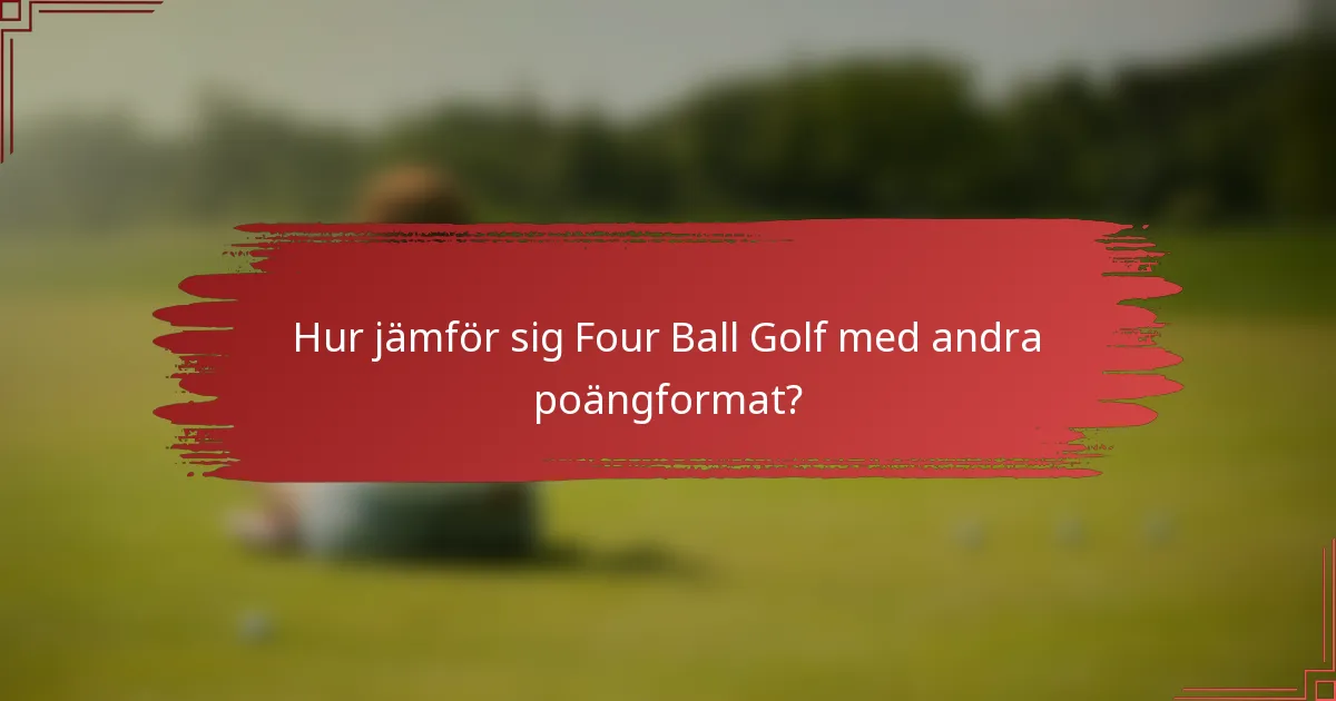 Hur jämför sig Four Ball Golf med andra poängformat?