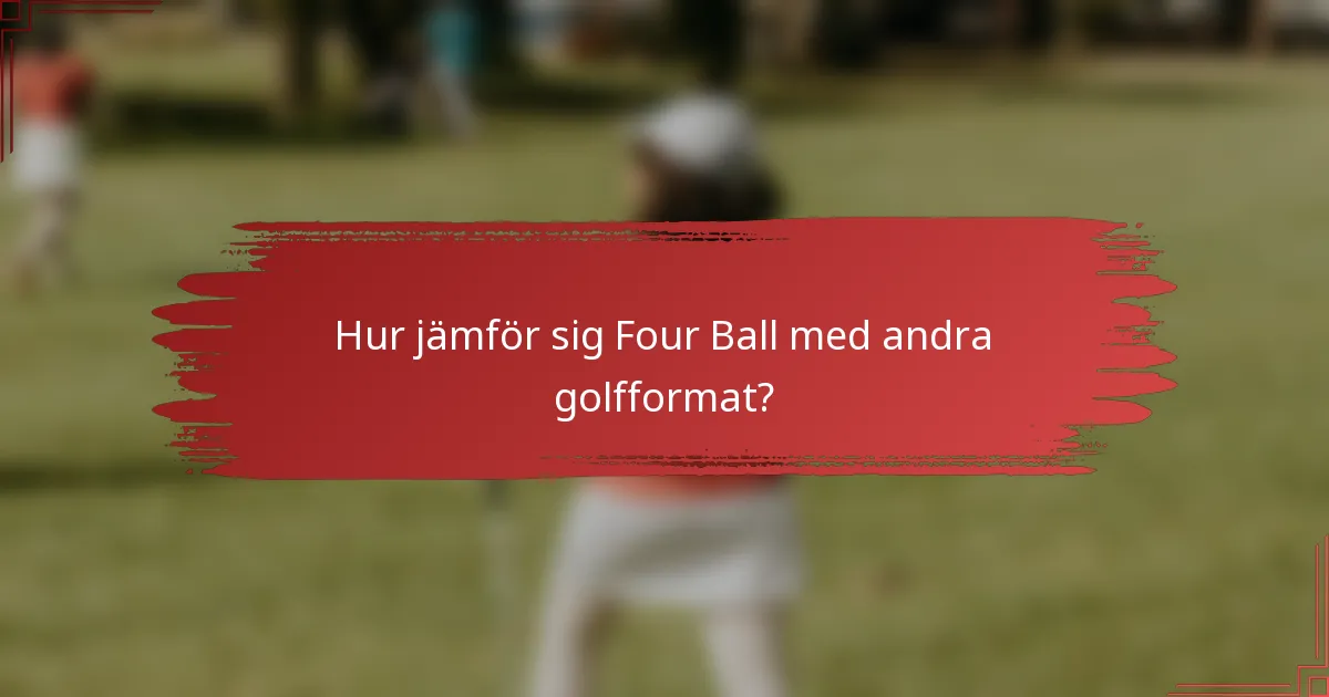 Hur jämför sig Four Ball med andra golfformat?