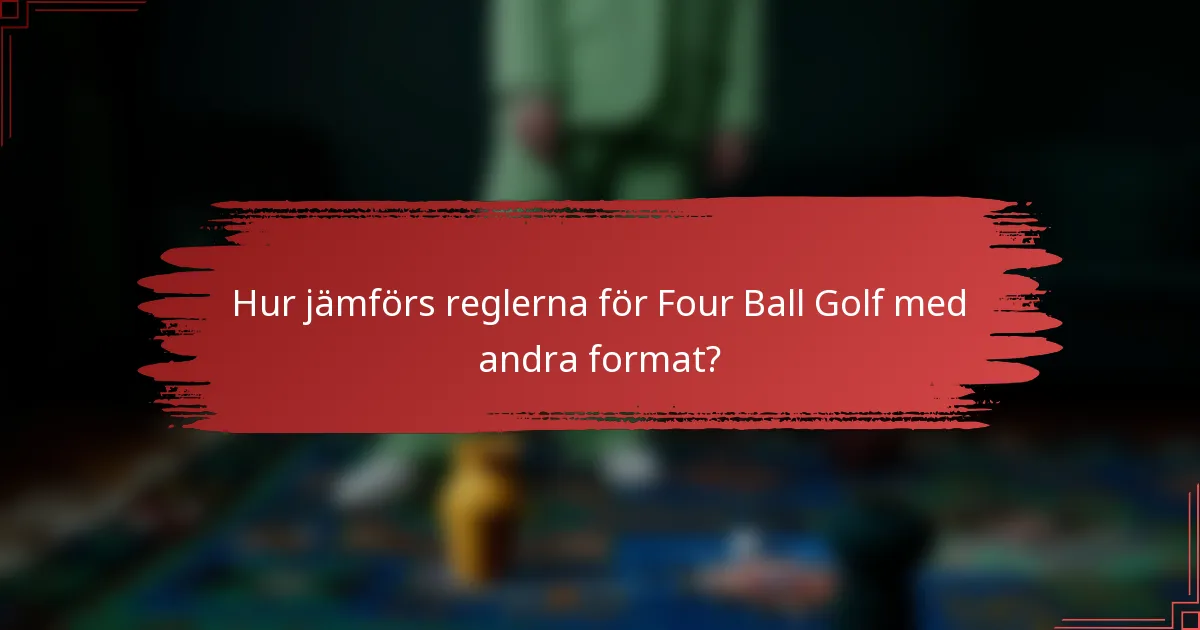 Hur jämförs reglerna för Four Ball Golf med andra format?