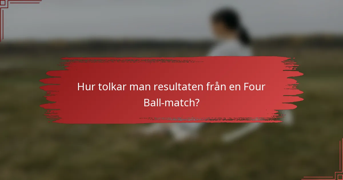 Hur tolkar man resultaten från en Four Ball-match?
