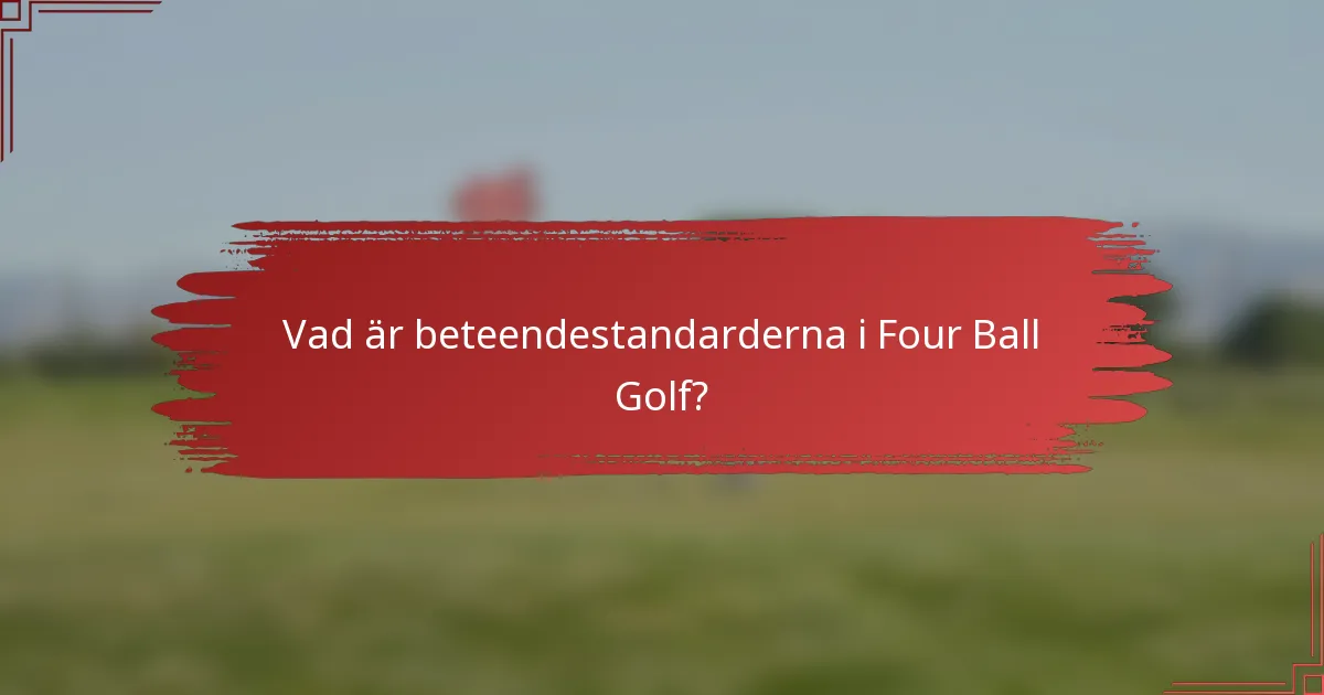 Vad är beteendestandarderna i Four Ball Golf?