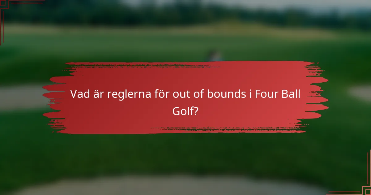 Vad är reglerna för out of bounds i Four Ball Golf?