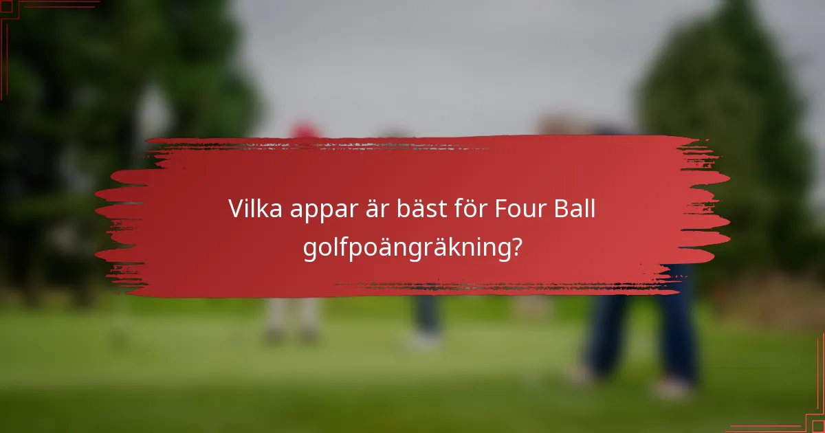 Vilka appar är bäst för Four Ball golfpoängräkning?