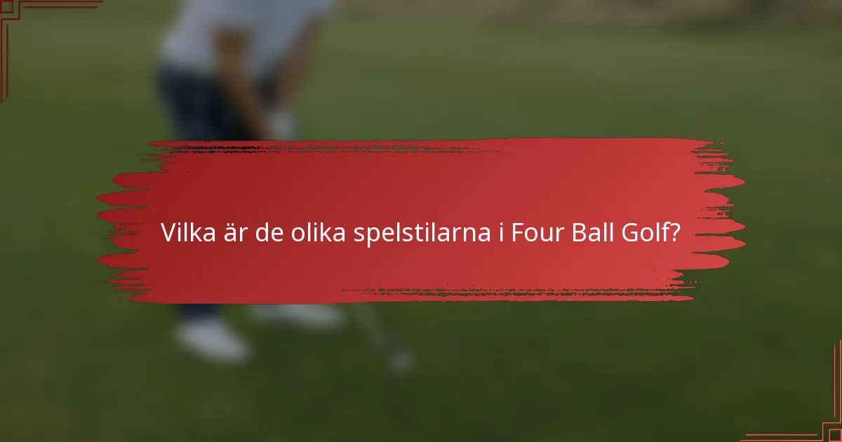 Vilka är de olika spelstilarna i Four Ball Golf?