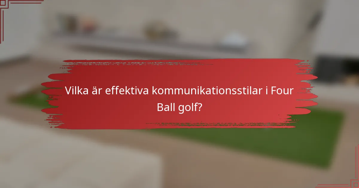 Vilka är effektiva kommunikationsstilar i Four Ball golf?
