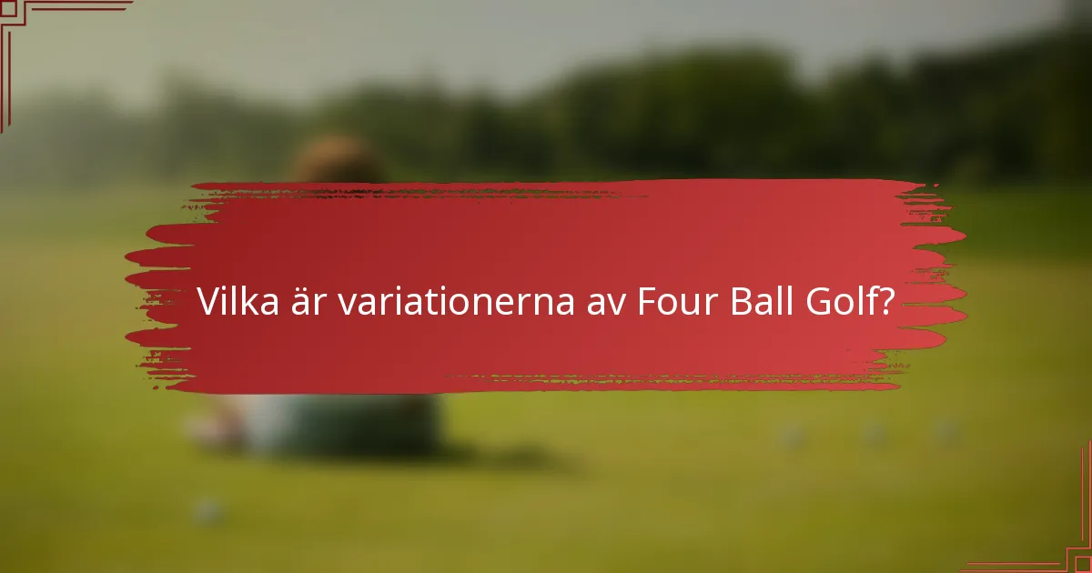 Vilka är variationerna av Four Ball Golf?