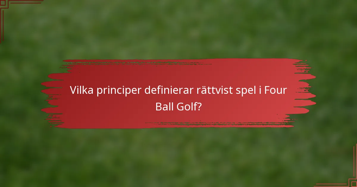 Vilka principer definierar rättvist spel i Four Ball Golf?