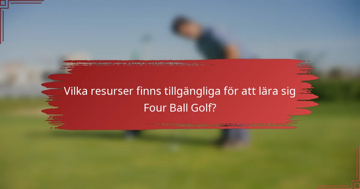 Vilka resurser finns tillgängliga för att lära sig Four Ball Golf?
