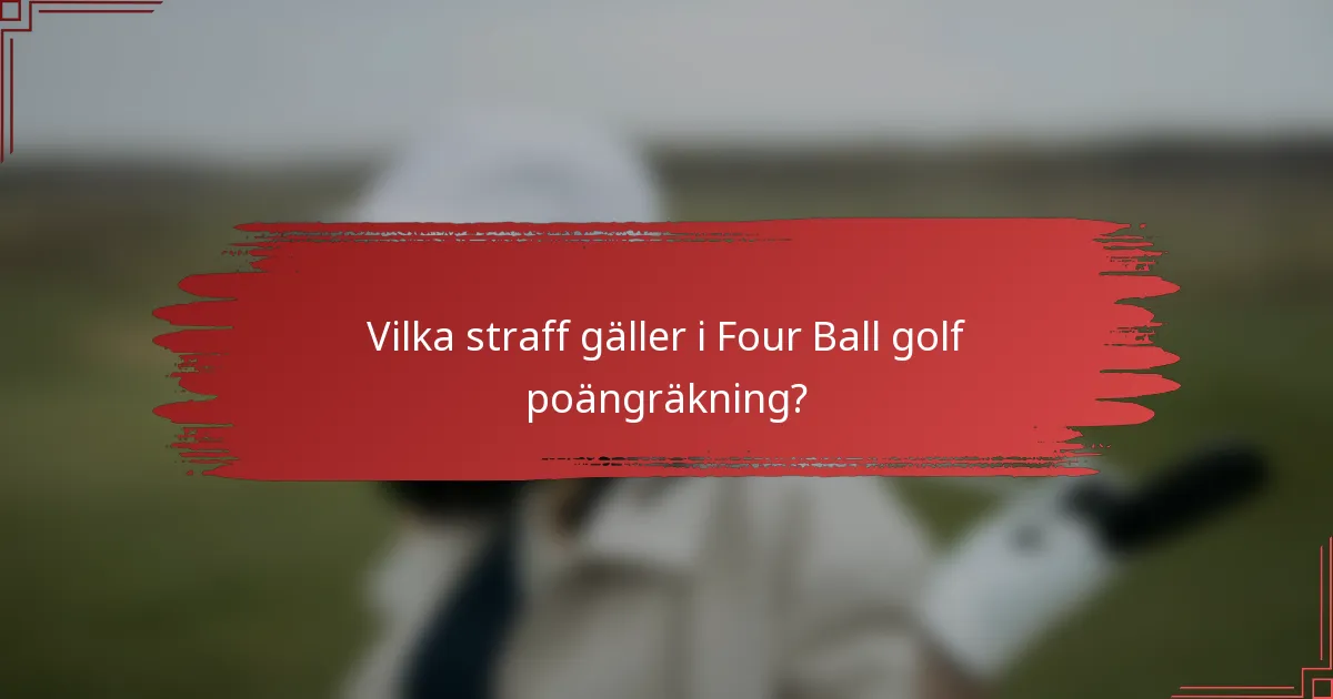 Vilka straff gäller i Four Ball golf poängräkning?