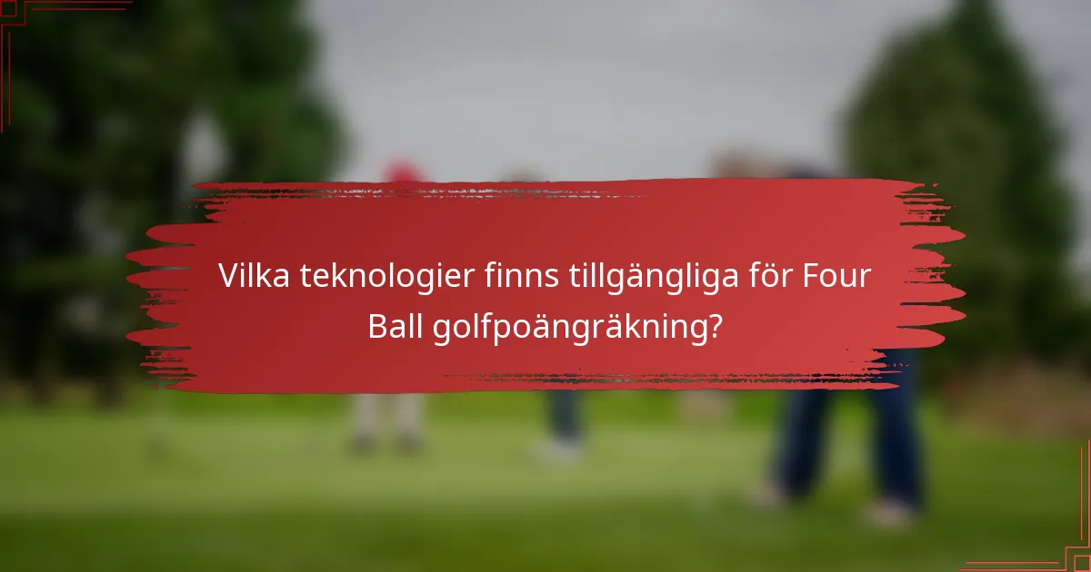 Vilka teknologier finns tillgängliga för Four Ball golfpoängräkning?