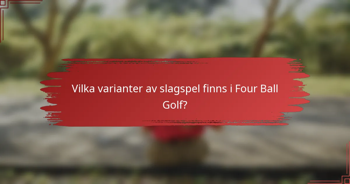 Vilka varianter av slagspel finns i Four Ball Golf?